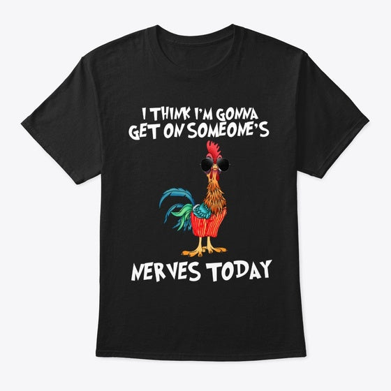 I'm Gonna Get On Someone's Nerves Today | Premium Unisex T-Shirt, Trending Graphic Tee