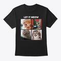 Cats Let It Meow T-Shirt | Premium Unisex T-Shirt, Trending Graphic Tee