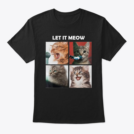 Cats Let It Meow T-Shirt | Premium Unisex T-Shirt, Trending Graphic Tee