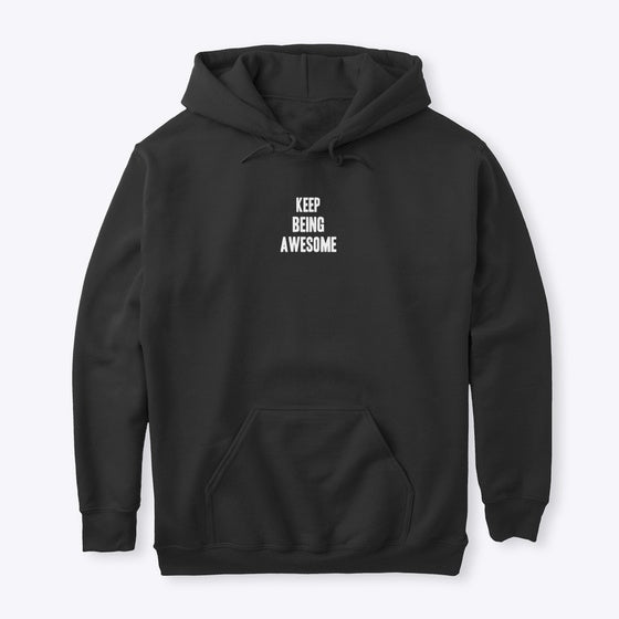 Keep Being Awesome Hoodie