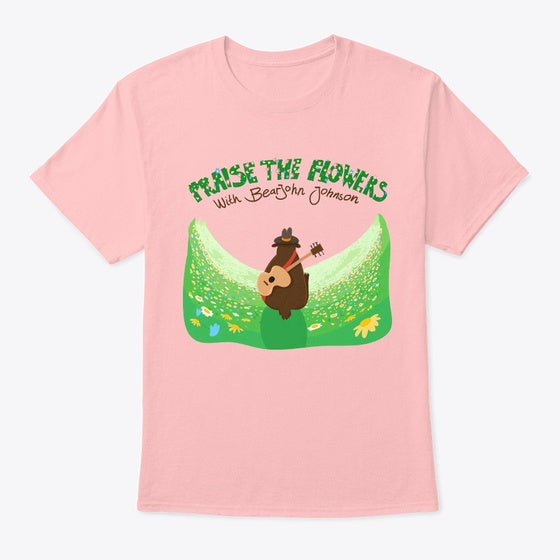Praise the Flowers with BearJohn Johnson Apparel Comfort Fit Limited Drop Feel