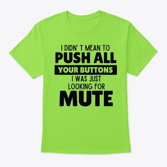 Didn T Mean To Push All Your Buttons