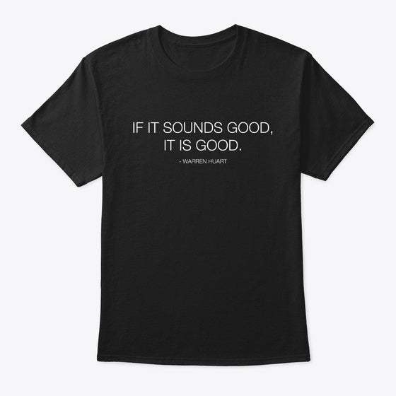 If It Sounds Good It Is Good
