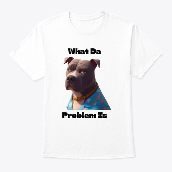 What Da Problem Custom Tee Or Mug | Premium Unisex T-Shirt, Trending Graphic Tee