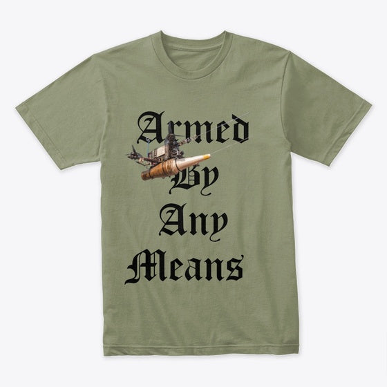 Funny Humor Graphic Shirt Armed By Any