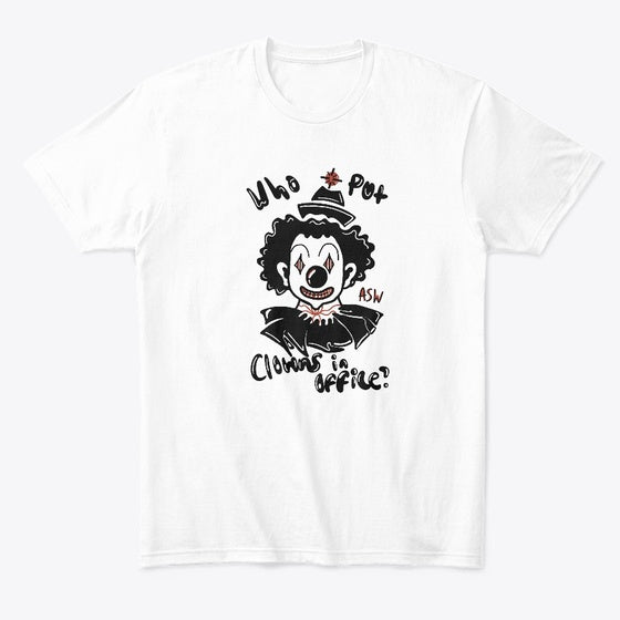 Who put clowns in office | Premium Unisex T-Shirt, Trending Graphic Tee