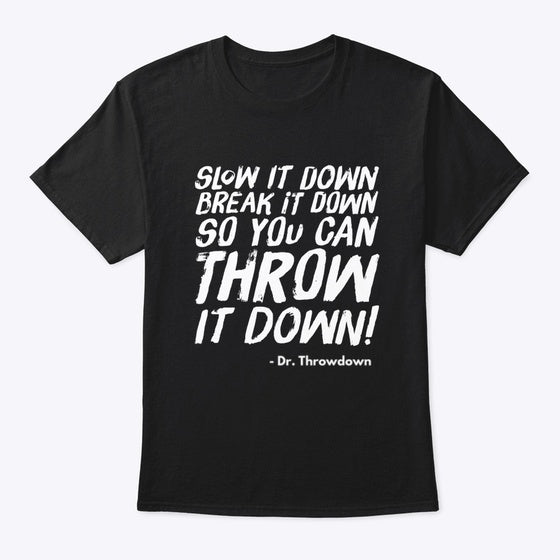 Throw it Down T Shirt White Letters T Shirt High Search Demand Fan Favorite