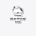 I foster ask me about my kitty | Premium Unisex T-Shirt, Trending Graphic Tee