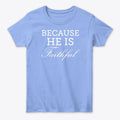 Classic Women S Tee He Is Faithful