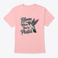 Bloom Where You're Planted | Premium Unisex T-Shirt, Trending Graphic Tee