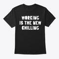 Working Is The New Chilling