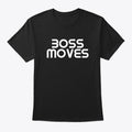 Boss Moves Black T-Shirt