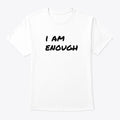 Live Life You Love I Am Enough White