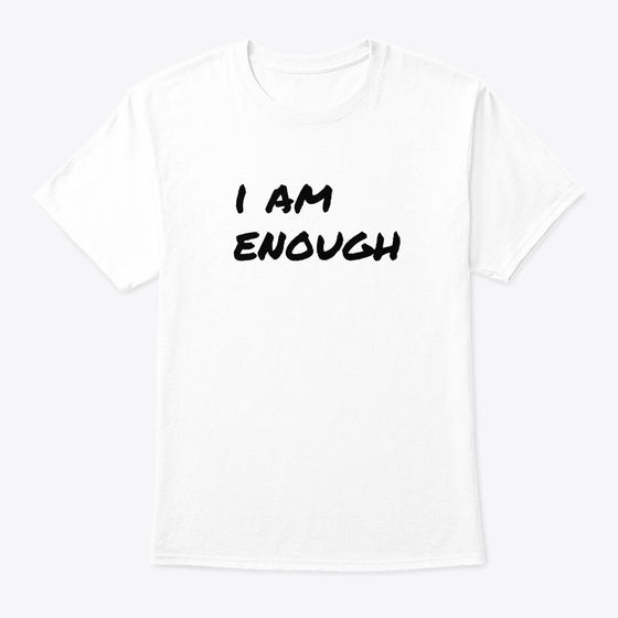Live Life You Love I Am Enough White