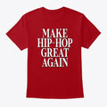 MAKE HIP HOP GREAT AGAIN Apparel High Search Demand Gift Ready