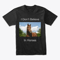 Sarcastic Mood Graphic Shirt Dont Believe In