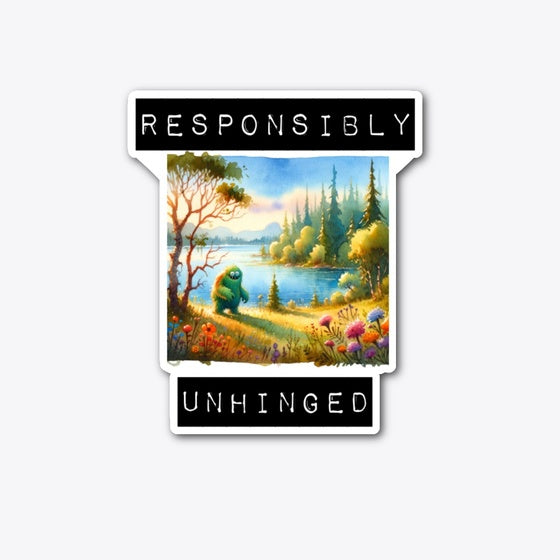 Funny Humor Graphic Shirt Responsibly Unhinged