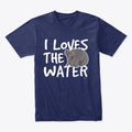 I Loves The Water