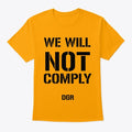 WE WILL NOT COMPLY | Premium Unisex T-Shirt, Trending Graphic Tee
