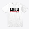 The Official Buckle Up Shirt