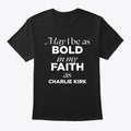 Charlie Kirk - May I Be As Bold