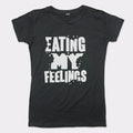 Eating My Feelings T Shirt Clean Design