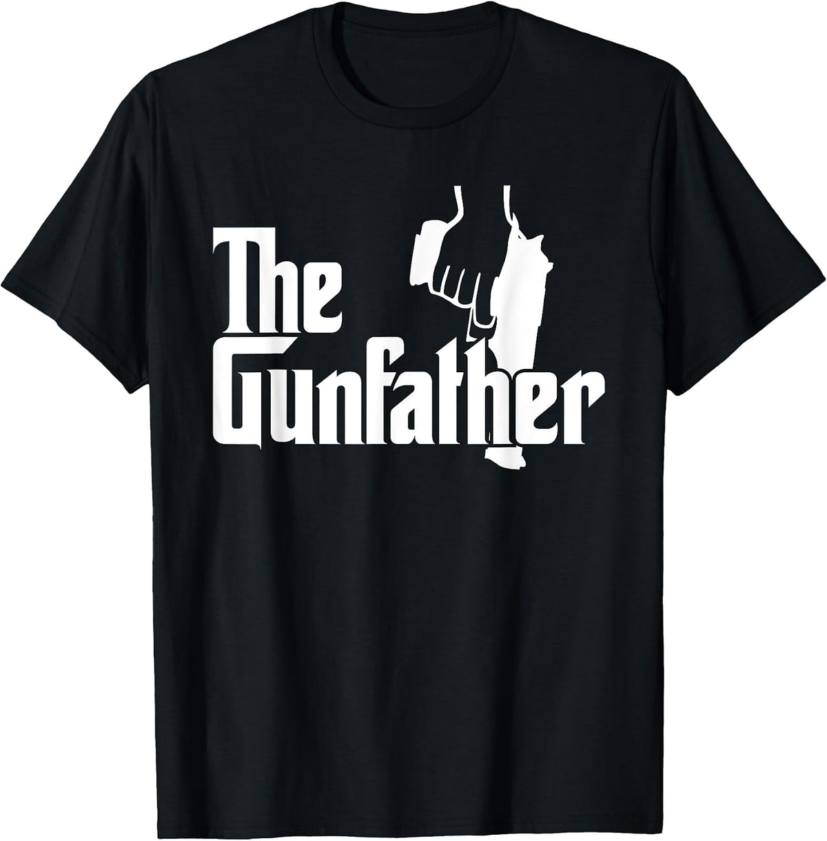The Gunfather Tee Shirt For Gun Owners Enthusiasts T Shirt Gift Ready