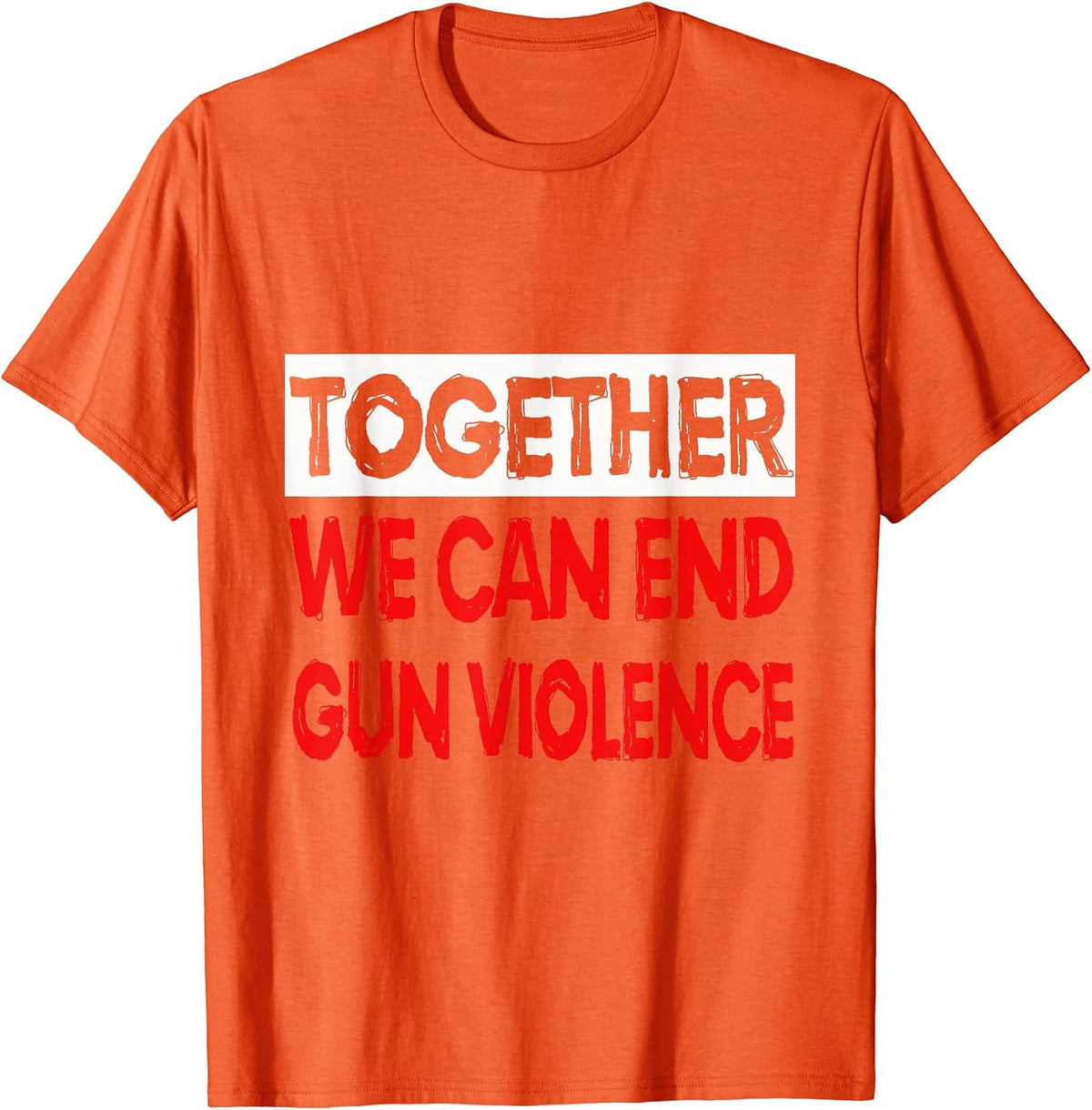 Gun Protest Tshirt Together We Can End Violence Tee T Shirt Everyday Wear