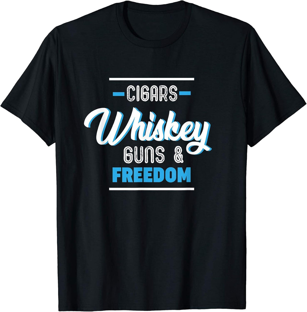 Cigars Whiskey Guns Freedom Quote Tshirt Patriot Fun Tee T Shirt Gift Ready
