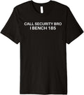 I Bench 185 Call Security Workout Gear Ironic Premium Apparel US Trend