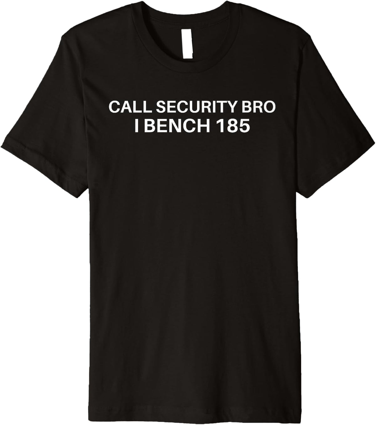 I Bench 185 Call Security Workout Gear Ironic Premium Apparel US Trend