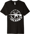 Man I Love Firearms Gun Owner 2nd Amendment Pro Rights Premium Apparel Gift Ready