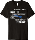 If You Don T Bench 225 I Respect Press Premium Apparel Minimal Style