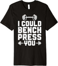 Workout Funny Gym I Could Benchpress You Fitness Premium Apparel Clean Design