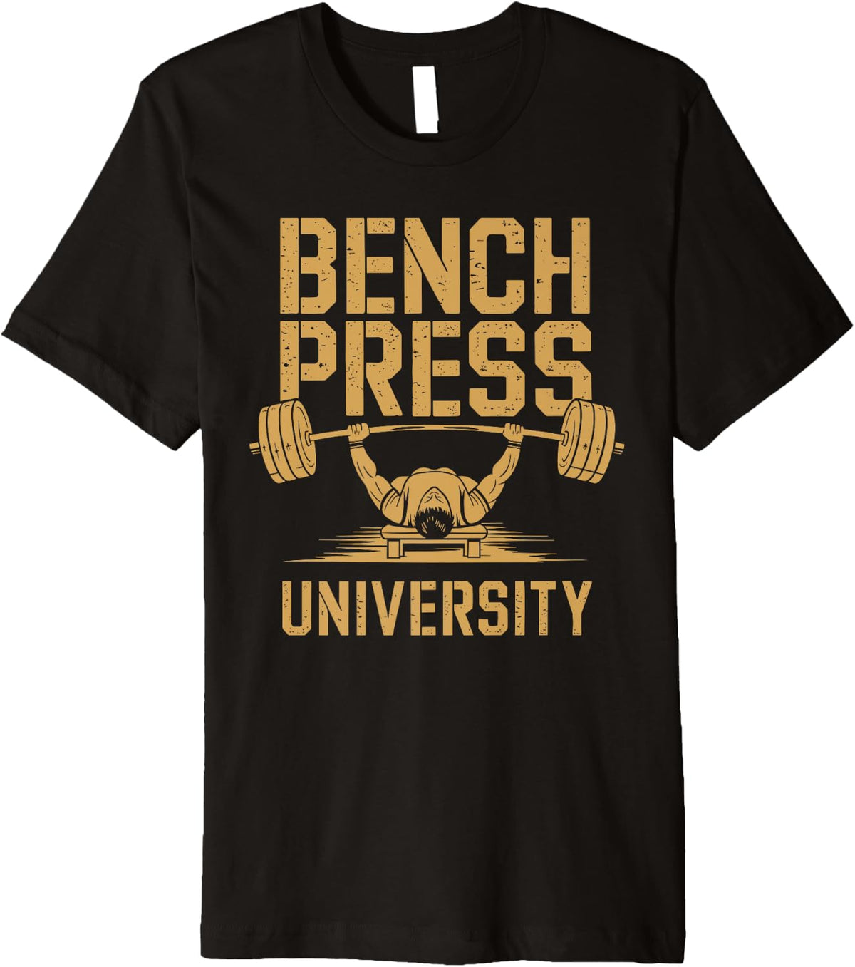 Bench Press University Motivational Workout T Shirt Premium T Shirt Premium Print