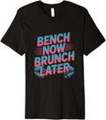 Funny Gym Quotes Bench Now Brunch Later Motivational Premium Apparel Minimal Style