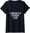 I Bench Over 135 Lb Club V Neck Apparel Everyday Wear