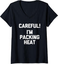 Womens Careful I M Packing Heat Funny Saying Gun Owner Cool Guns V Neck Apparel Gift Ready