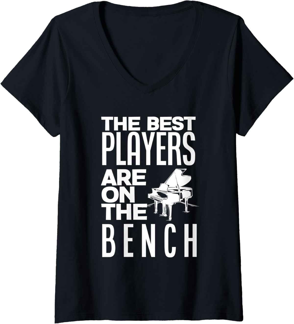 Womens The Best Players Are On Bench Piano Player Pianist V Neck Apparel Clean Design