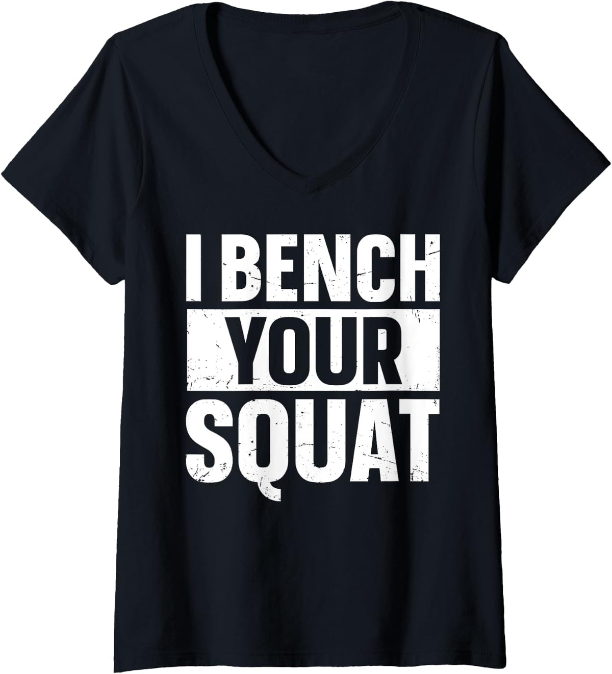 Womens I Bench Your Squat Powerlifting Strength Training Exercise V Neck Apparel Everyday Wear