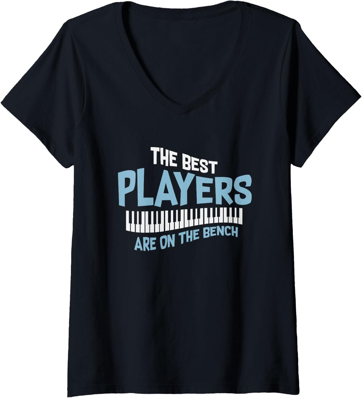Womens The Best Players Are On Bench Pianist Keyboard Musician V Neck Apparel Premium Print