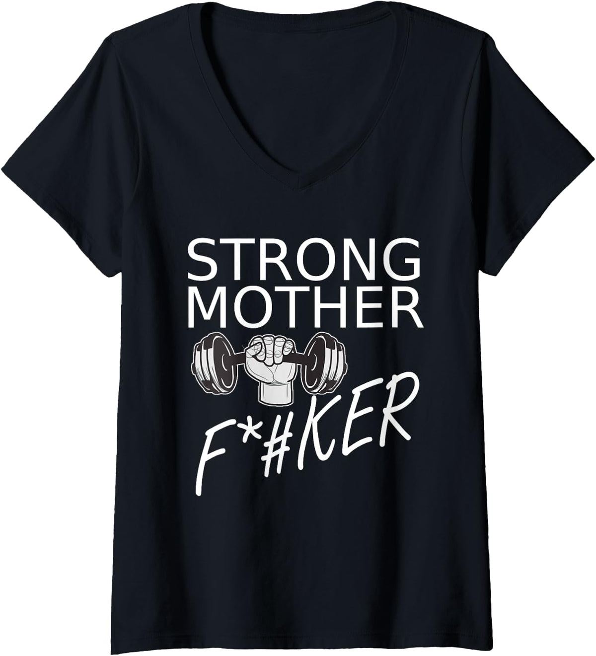 Womens Strong Mother F Cker Bodybuilding Weightlifting V Neck Apparel Everyday Wear