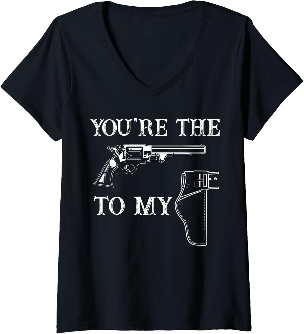 Womens You Are The Gun To My Holster Owner V Neck Apparel Gift Ready
