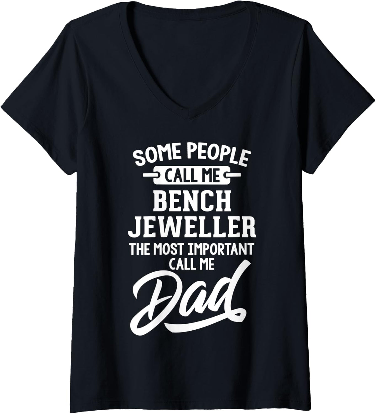 Womens Most Important Bench Jeweller Dad T Shirt Call Me V Neck T Shirt US Trend