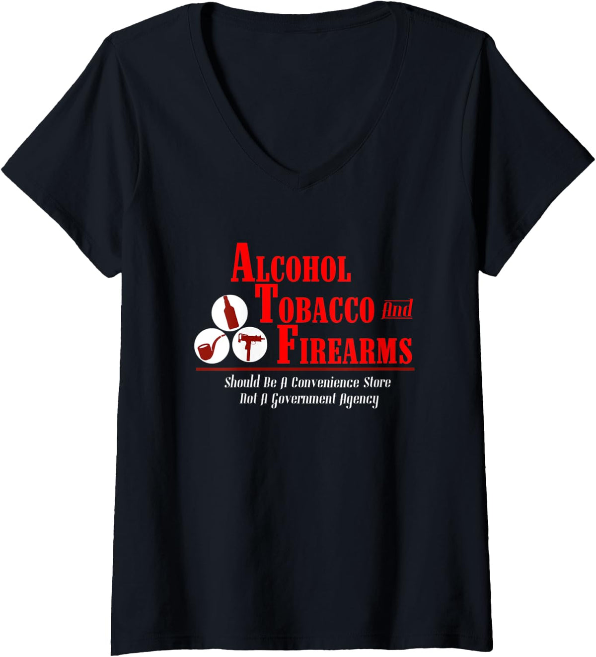 Womens Alcohol Tobacco And Firearms T Shirt I Gun Owner V Neck T Shirt Premium Print