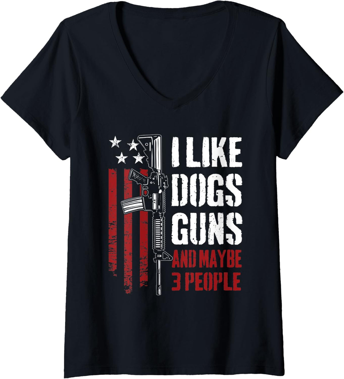 Womens I Like Guns Dogs And Maybe 3 People Funny Gun Ar15 Flag V Neck Apparel Gift Ready