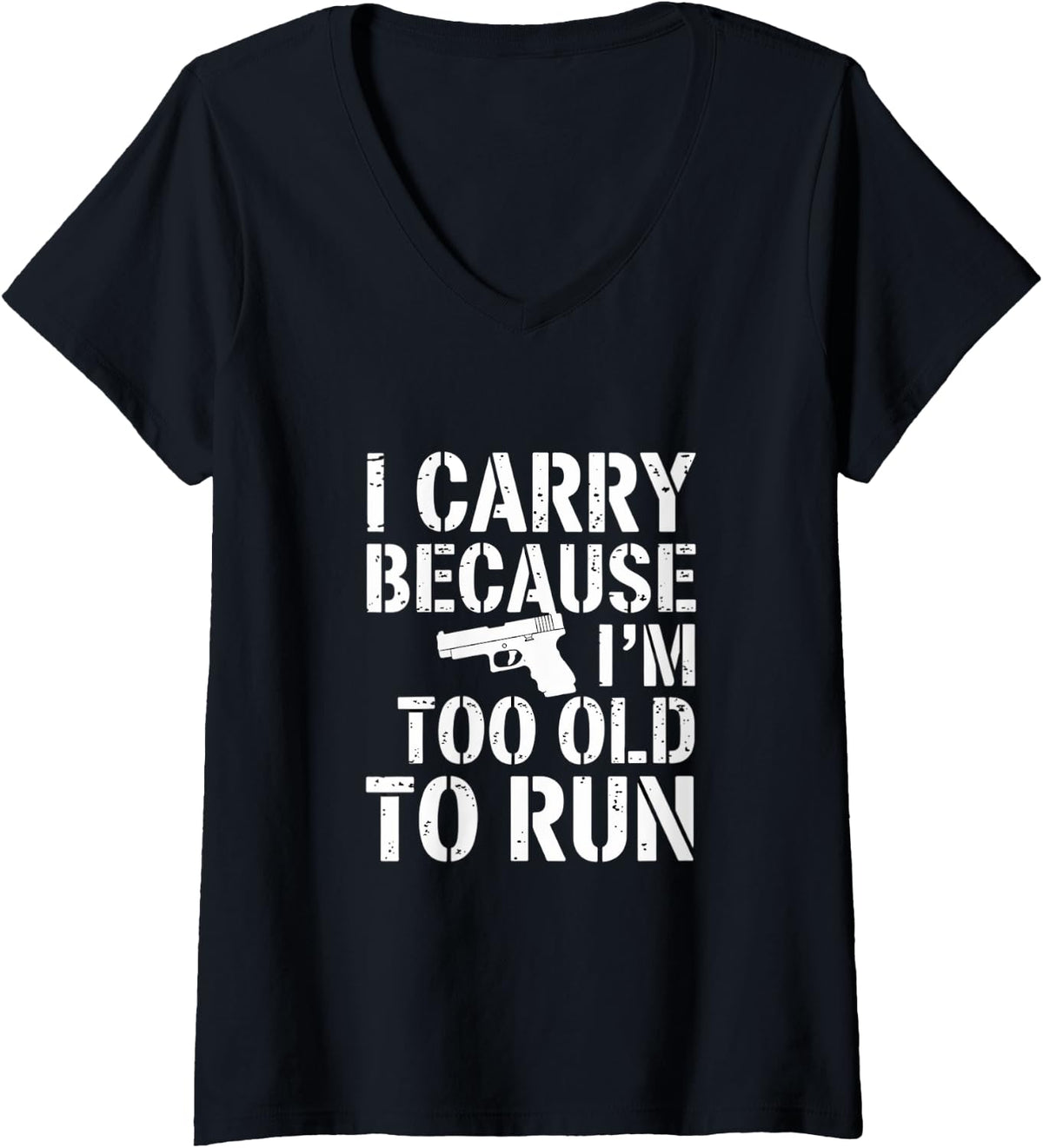 Womens I Carry Because Im Too Old To Run Funny Gun Owner V Neck T Shirt T Shirt Minimal Style