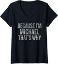 Womens Because I'm MICHAEL That's Why Funny V-Neck