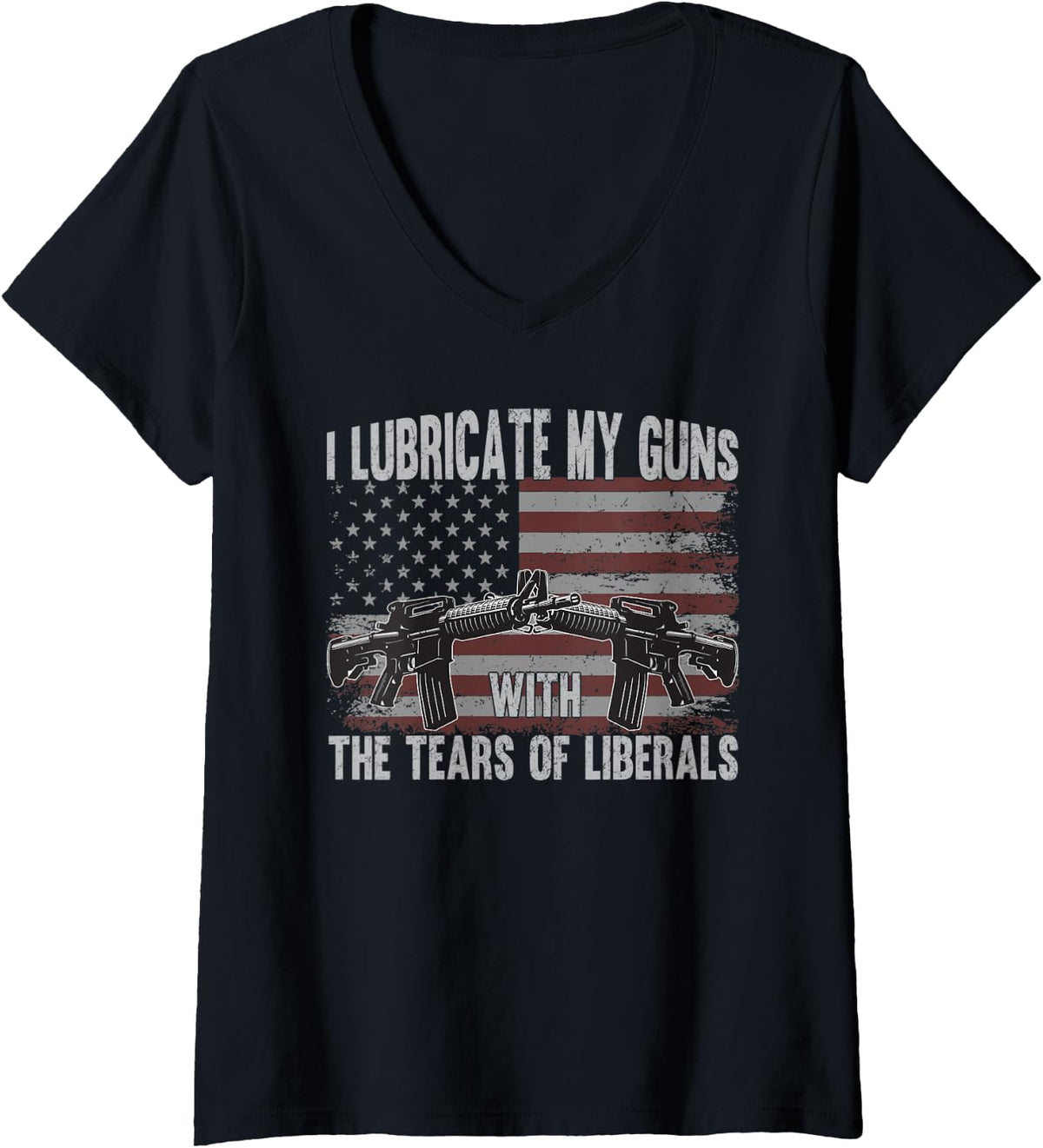Womens I Lubricate My Guns With Tears Of Liberals V Neck Apparel Premium Print 2