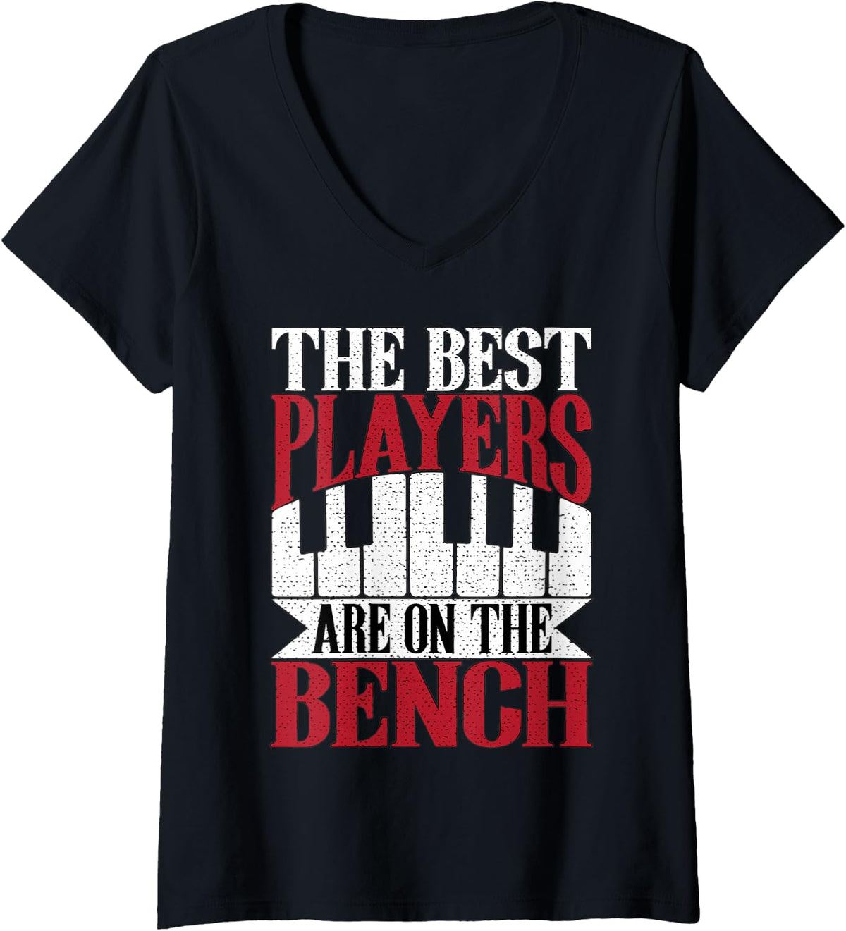 Womens Pianist Piano Player Gifts Best Players Are On The Bench V Neck Apparel Everyday Wear